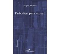 Du bonheur plein les yeux - Jacques Raynaud - L'harmattan - broché - Livre