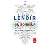 Du Bonheur, un voyage philosophique Frédéric Lenoir (Auteur)