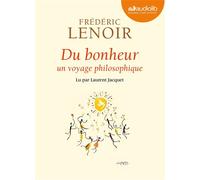 Du bonheur - un voyage philosophique Livre audio 1 CD MP3 - Frédéric Lenoir - Audiolib - Texte lu (CD) - Textes lus CD