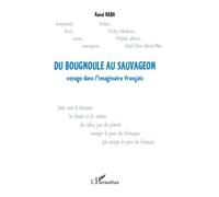 DU BOUGNOULE AU SAUVAGEON: Voyage dans l’imaginaire français