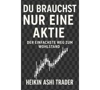 Du brauchst nur eine Aktie: Der einfachste Weg zum Wohlstand