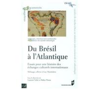 Du Brésil À L'atlantique - Essais Pour Une Histoire Des Échanges Culturels Internationaux - Mélanges Offerts À Guy Martinière