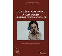 Du Brésil Colonial À Nos Jours - Une Histoire D'enfances Volées