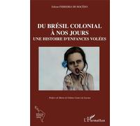 Du Brésil Colonial À Nos Jours - Une Histoire D'enfances Volées