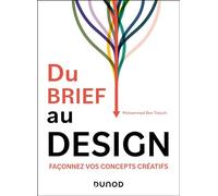 Du brief au design Façonnez vos concepts créatifs - Mohammed Ben Totoch - Dunod - broché - Guide