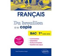Du brouillon à la copie - Bac français Première toutes séries Sylvie Templ&eacute;reau-Tarighi (Auteur)