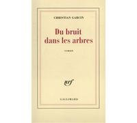Du Bruit dans les arbres Christian Garcin (Auteur)