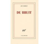 Du bruit - Joy Sorman - Gallimard - broché - Essai
