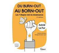 Du Burn-Out Au Born-Out - Les 7 Étapes Vers La Renaissance