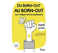 Du burn-out au born-out : les 7 étapes vers la renaissance: Autrice du blog Partage ton burn-out