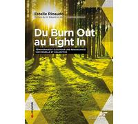 Du Burn Out au Light In Témoignage et clés pour une renaissance individuelle et collective - Estelle Rinaudo - Souffle D'or Eds - broché - Guide