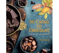 Du cacao au chocolat L'épopée d'une gourmandise - Michel Barel - Quae - broché - Essai