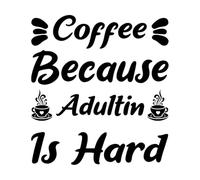 du café parce que devenir adulte est difficile Peintures murales et stickers muraux en vinyle 67.2x73.3cm Fourni avec un kit de film de transfert Noir