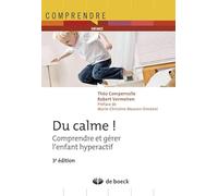 Du Calme ! - Comprendre Et Gérer L'enfant Hyperactif