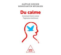 Du Calme ! - Comment Lutter Contre L'agitation Intérieure