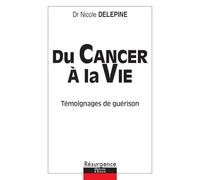 Du cancer à la vie - Témoignages de combat, de guérison et d'espoir
