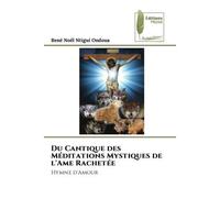Du Cantique des Méditations Mystiques de l'Ame Rachetée Hymne d'Amour - René Noël Ntigui Ondoua - Muse Editions - Poche - Roman