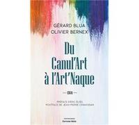 Du Canul'Art à l'Art'Naque Gérard Blua & Olivier Bernex (Auteur)