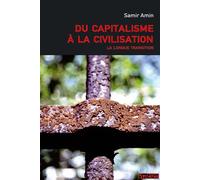 Du capitalisme a la civilisation La longue transition - Samir Amin - Syllepse Eds - broché - Etude