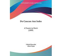 Du Caucase Aux Indes: A Travers Le Pamir (1889)