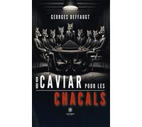 Du caviar pour les chacals - Georges Deffaugt - Le Lys Bleu - broché - Roman
