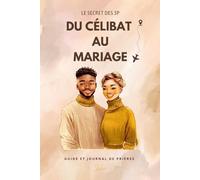 Du célibat au mariage - Le secret des 3P