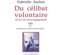 Du célibat volontaire ou la vie sans engagement, 1700, tome premier