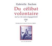 Du célibat volontaire ou la vie sans engagement, 1700, tome premier