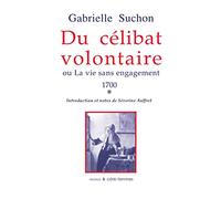 Du célibat volontaire ou la vie sans engagement, 1700, tome premier