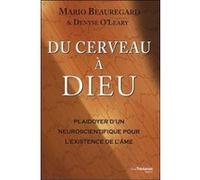Du cerveau à Dieu Mario Beauregard (Auteur), Denyse O'Leary (Auteur), Jocelin Morisson (Traduction)
