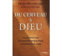 Du cerveau à Dieu Mario Beauregard (Auteur), Denyse O'Leary (Auteur), Jocelin Morisson (Traduction)