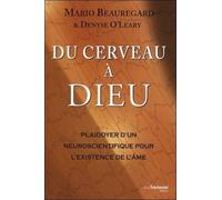 Du cerveau à Dieu Plaidoyer d’un neuroscientifique pour l’existence de l’âme - Mario Beauregard - Tredaniel La Maisnie - broché - Essai