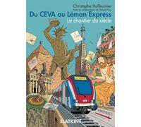 Du ceva au leman express - le chantier du siecle