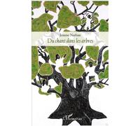 Du chant dans les arbres Récit - Jeanne Nathan - L'harmattan - broché - Récit
