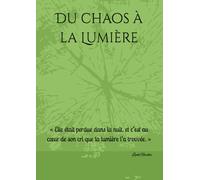 Du chaos à la Lumière: « Elle était perdue dans la nuit, et c’est au cœur de son cri que la lumière l’a trouvée. »