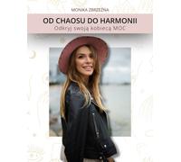 Du chaos à l'harmonie Découvrez votre pouvoir féminin (Buch auf Polnisch)