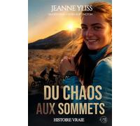 Du chaos aux sommets (tome 2) Inspiré d'une histoire vraie - Jeanne Yliss - Jeanne Yliss - ebook (ePub) - Livre