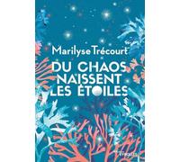 Du chaos naissent les étoiles Marilyse Trécourt (Auteur)