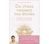 Du chaos naissent nos étoiles: Carnet de bord d'un apaisement
