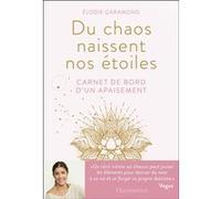 Du chaos naissent nos étoiles – Carnet de bord d'un apaisement – Flammarion