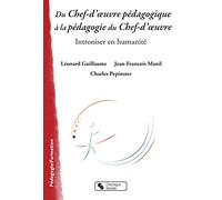 Du Chef d'œuvre pédagogique à la pédagogie du Chef d'œuvre: Introniser en humanité