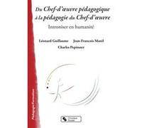 Du Chef d'œuvre pédagogique à la pédagogie du Chef d'œuvre Léonard Guillaume (Auteur), Charles PEPINSTER (Auteur)