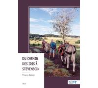 Du Chemin des Iris à Stevenson - Thierry Balloy - Nombre 7 - broché - Récit