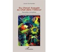 Du Cheval Aveugle au Chat dans l'Obscur Nouvelles complètes - Josué Guimarães - L'harmattan - broché - Nouvelles