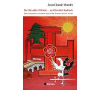Du chevalier d'Orient... au chevalier Kadosch: Etude du quinzième au trentième degré du Rite Ecossais Ancien et Accepté