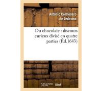 Du chocolate : discours curieux divisé en quatre parties (Éd.1643) Edition - Antonio Colmenero De Ledesma - Hachette Bnf - broché - Livre