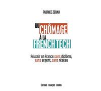 Du chômage à la French tech: Réussir en France sans diplôme, sans argent, sans réseau