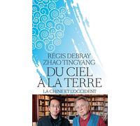 Du ciel à la terre La Chine et l’Occident - Régis Debray - Les Arenes Eds - broché - Essai