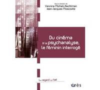 Du cinéma à la psychanalyse, le féminin interrogé Jean-Jacques Moscovitz (Direction), Vannina Micheli-Rechtman (Direction)