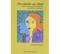 Du Clavier Au Cloud - Quels Avenirs Pour Les Secrétaires, Assistantes Et Assistants ?